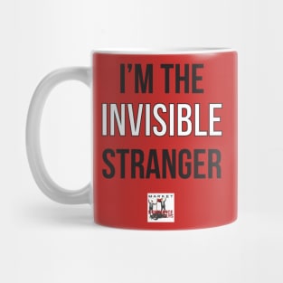 I'm the invisible stranger. Mug